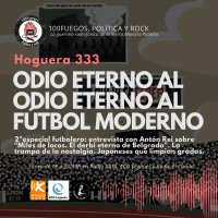 100Fuegos x 333: odio eterno al odio eterno al fútbol moderno